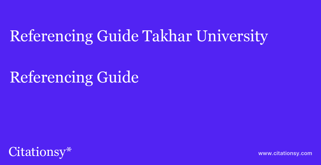 Referencing Guide: Takhar University